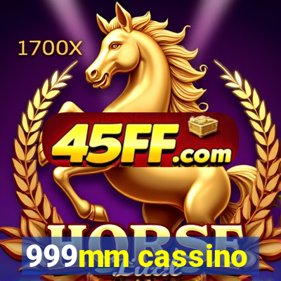 999mm cassino